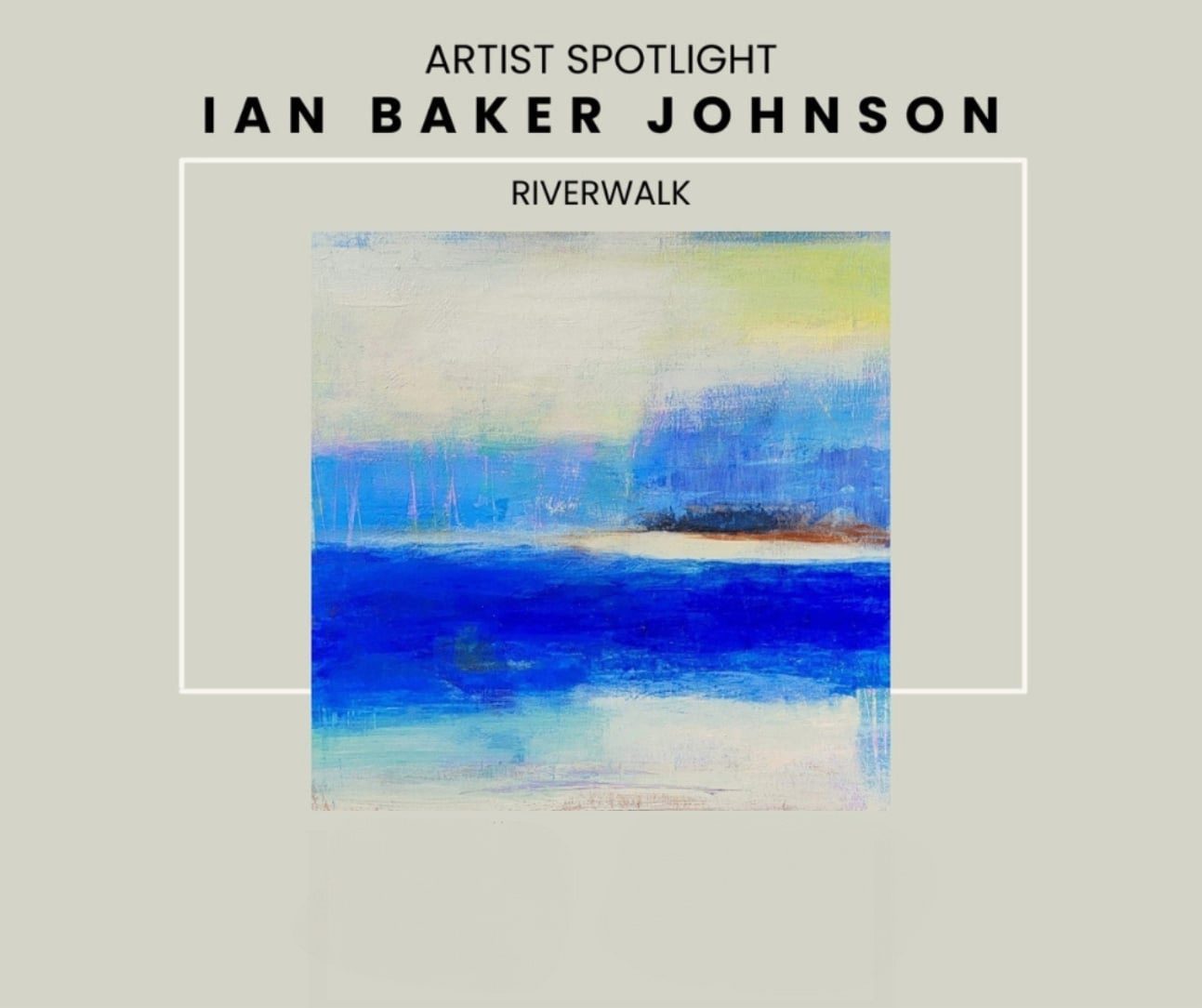 Ian Baker Johnson, Artist Spotlight Ian Baker Johnson, Artist Spotlight
